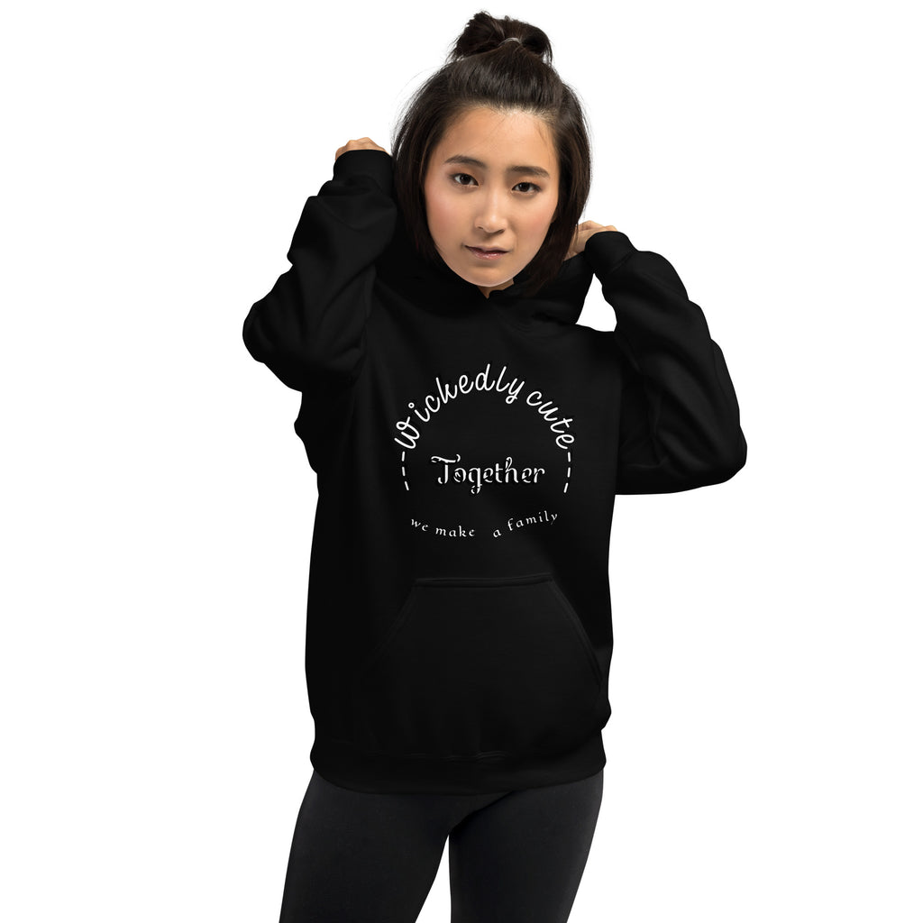 Women's Hoodie Wickedly Cute Together we make a family