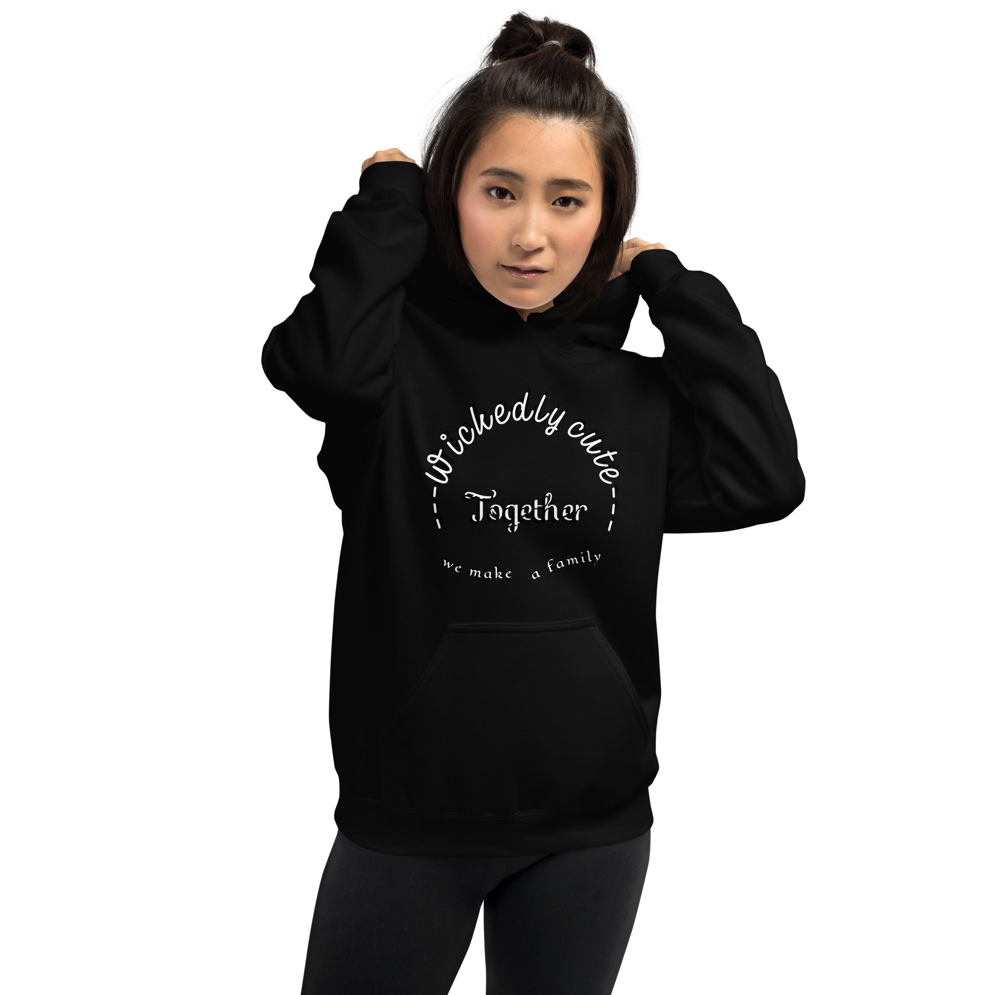 Women's Hoodie Wickedly Cute Together we make a family