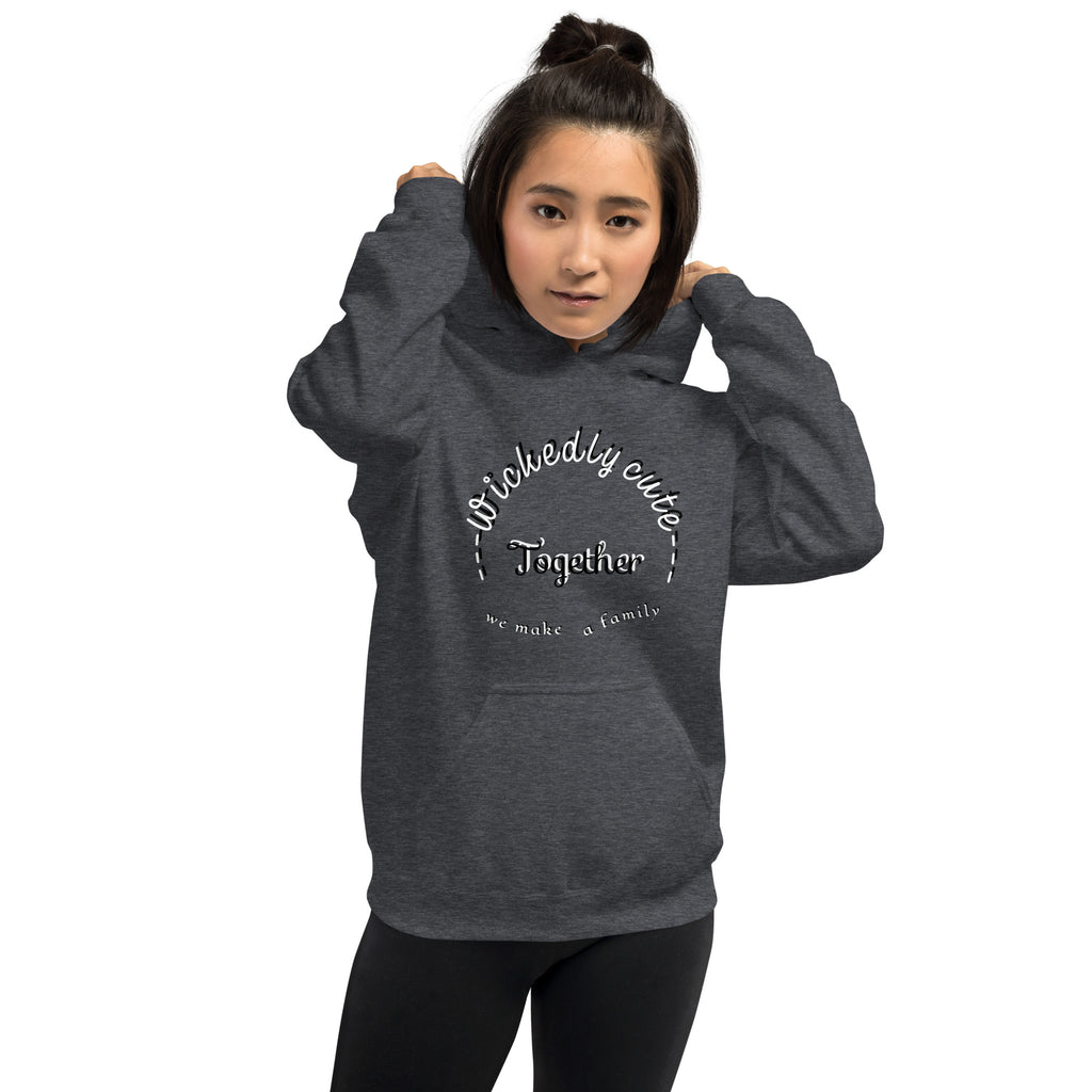 Women's Hoodie Wickedly Cute Together we make a family