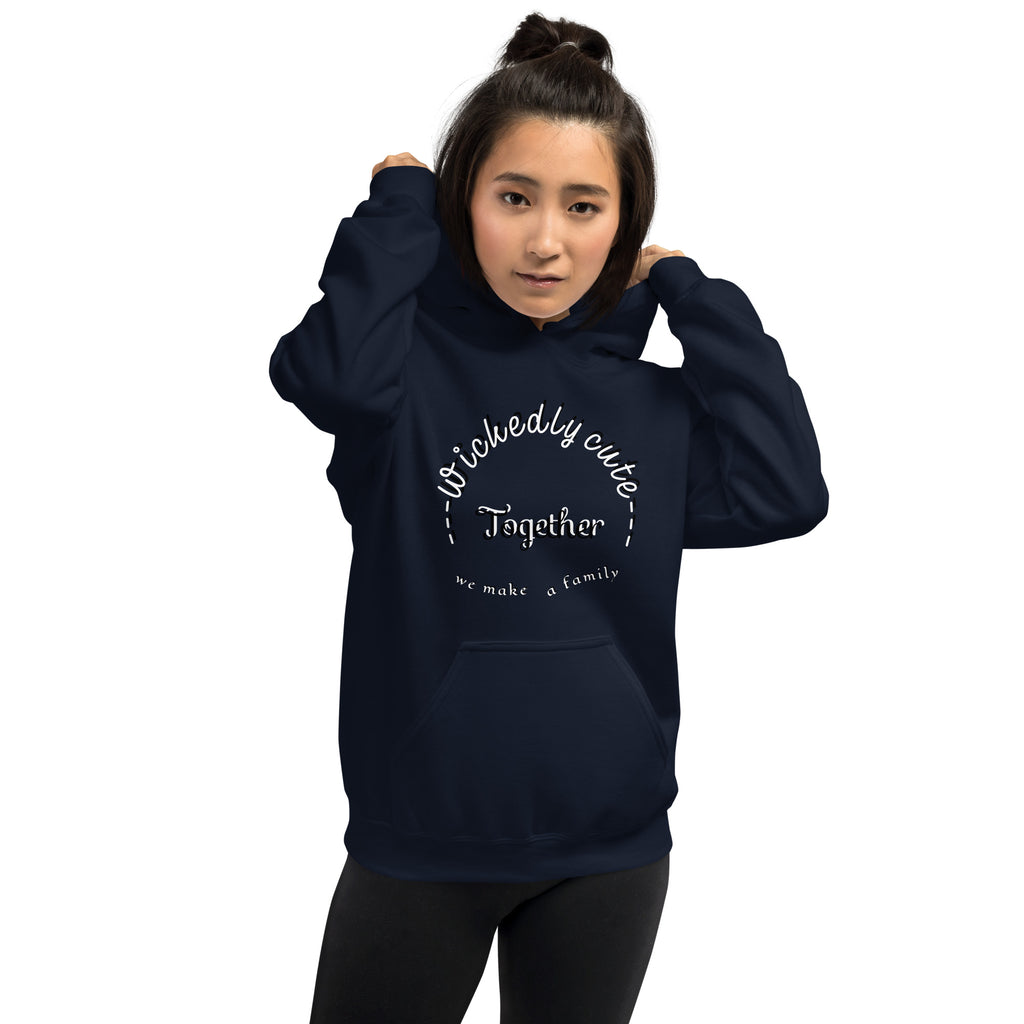 Women's Hoodie Wickedly Cute Together we make a family