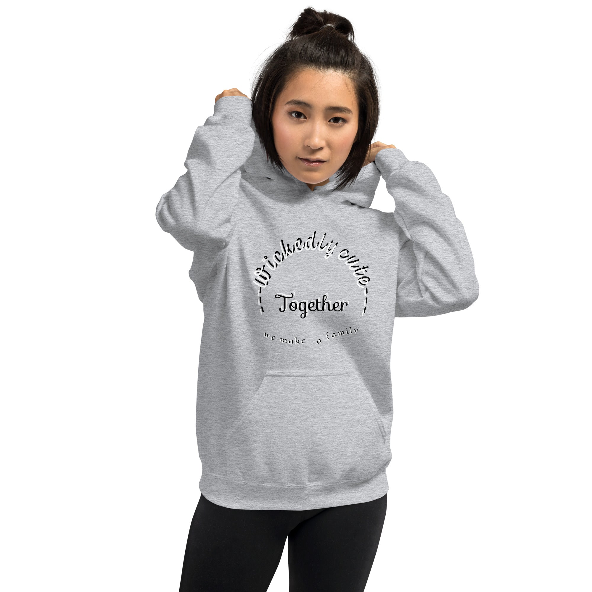 Women's Hoodie Wickedly Cute Together we make a family
