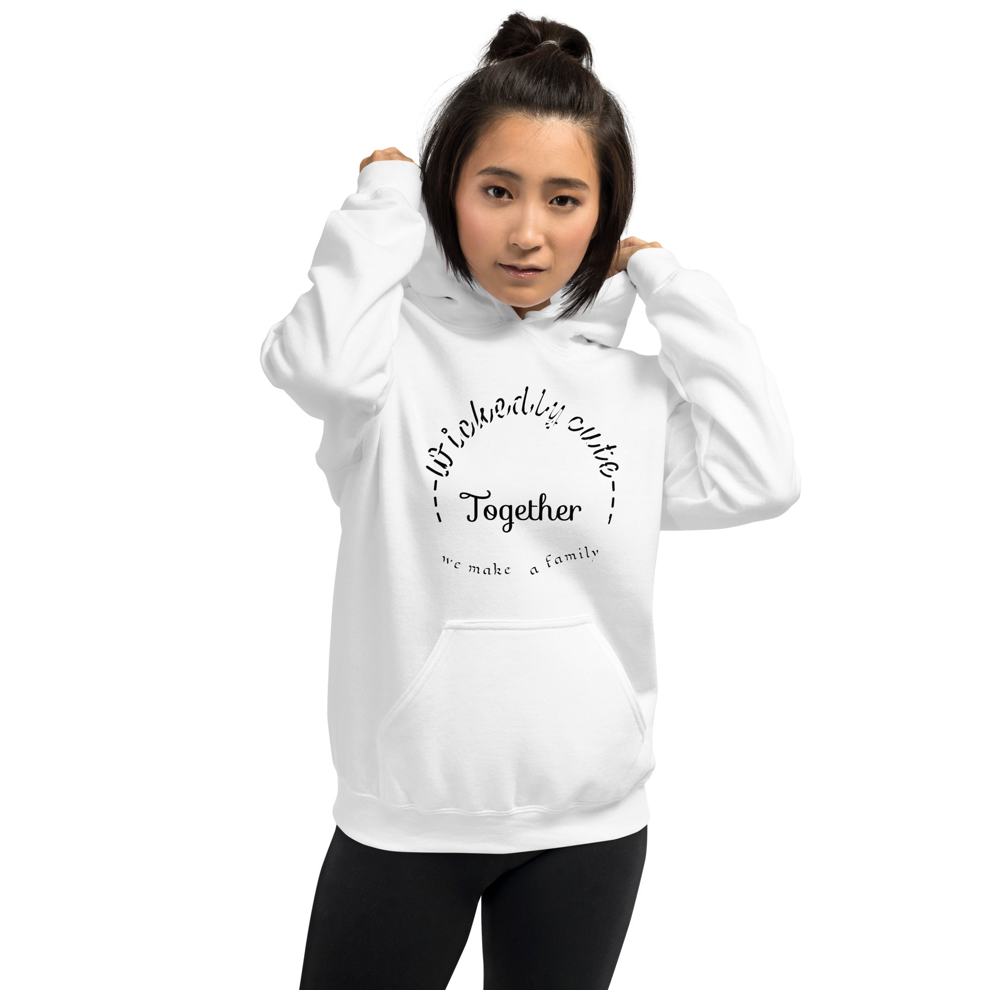 Women's Hoodie Wickedly Cute Together we make a family